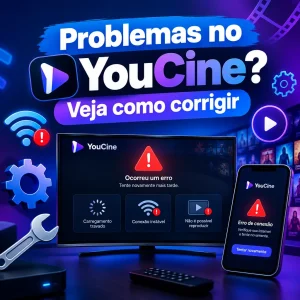 Problemas comuns do YouCine e como corrigi-los